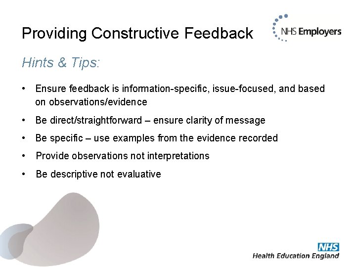 Providing Constructive Feedback Hints & Tips: • Ensure feedback is information-specific, issue-focused, and based