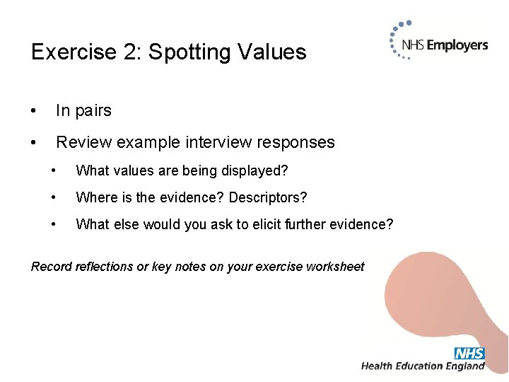 Exercise 2: Spotting Values • In pairs • Review example interview responses • What