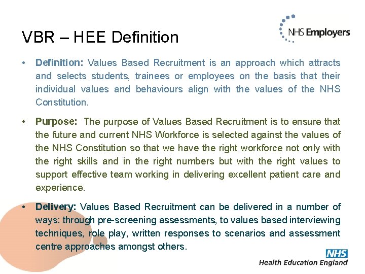 VBR – HEE Definition • Definition: Values Based Recruitment is an approach which attracts