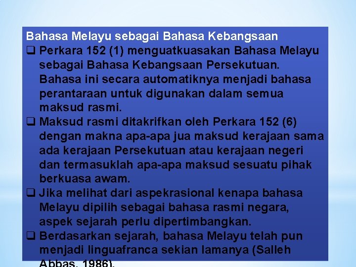 Bahasa Melayu sebagai Bahasa Kebangsaan q Perkara 152 (1) menguatkuasakan Bahasa Melayu sebagai Bahasa