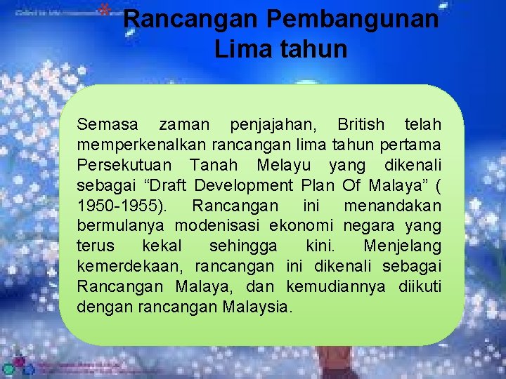 * Rancangan Pembangunan Lima tahun Semasa zaman penjajahan, British telah memperkenalkan rancangan lima tahun