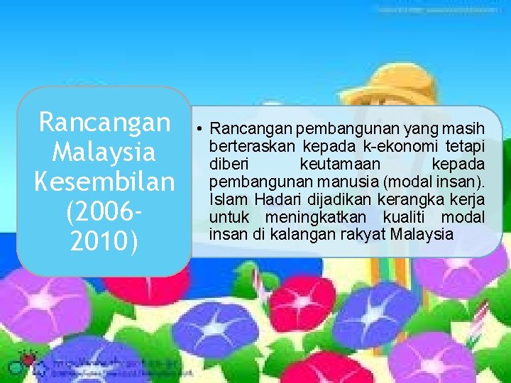 Rancangan Malaysia Kesembilan (20062010) • Rancangan pembangunan yang masih berteraskan kepada k-ekonomi tetapi diberi