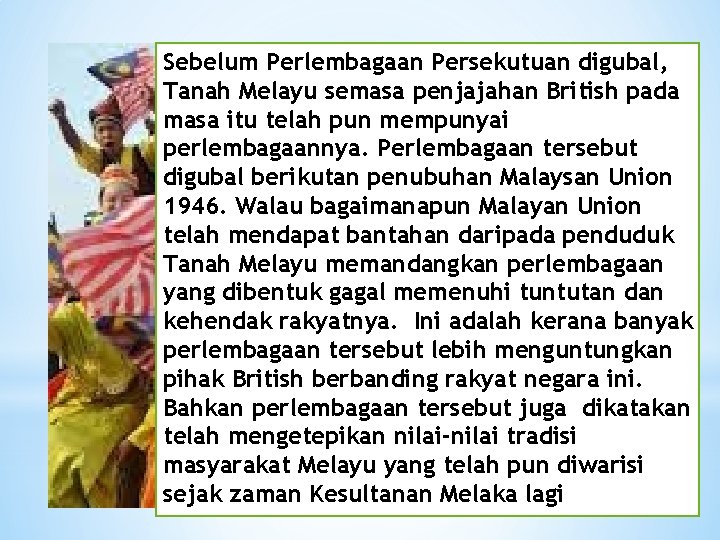 Sebelum Perlembagaan Persekutuan digubal, Tanah Melayu semasa penjajahan British pada masa itu telah pun