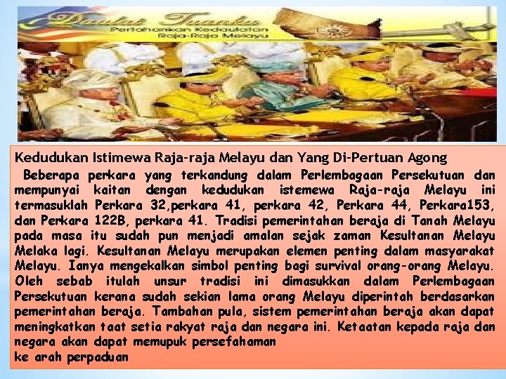 Kedudukan Istimewa Raja-raja Melayu dan Yang Di-Pertuan Agong Beberapa perkara yang terkandung dalam Perlembagaan