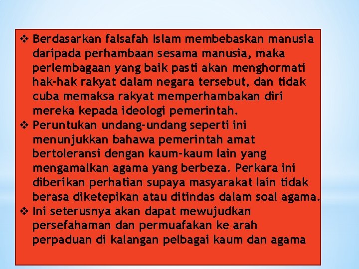 v Berdasarkan falsafah Islam membebaskan manusia daripada perhambaan sesama manusia, maka perlembagaan yang baik