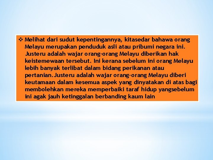 v Melihat dari sudut kepentingannya, kitasedar bahawa orang Melayu merupakan penduduk asli atau pribumi