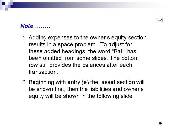 Note………. 1 -4 1. Adding expenses to the owner’s equity section results in a