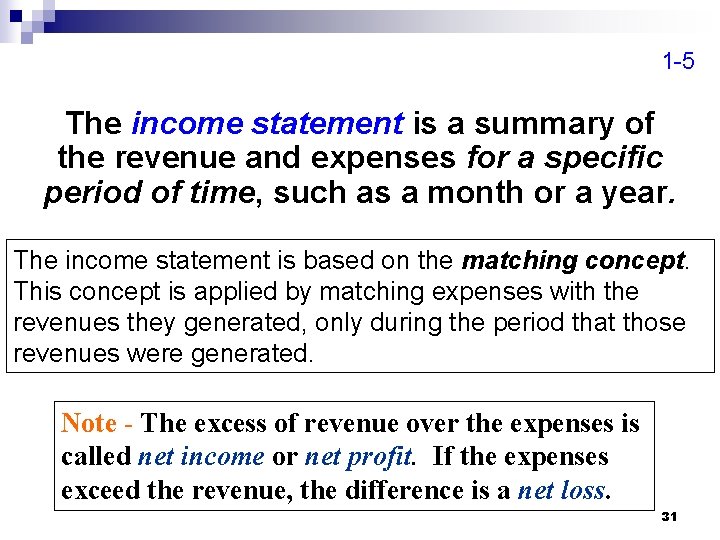 1 -5 The income statement is a summary of the revenue and expenses for
