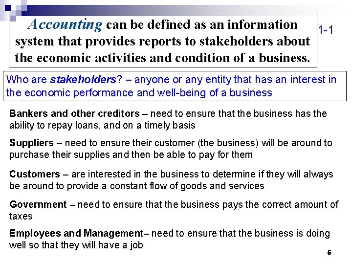 Accounting can be defined as an information system that provides reports to stakeholders about
