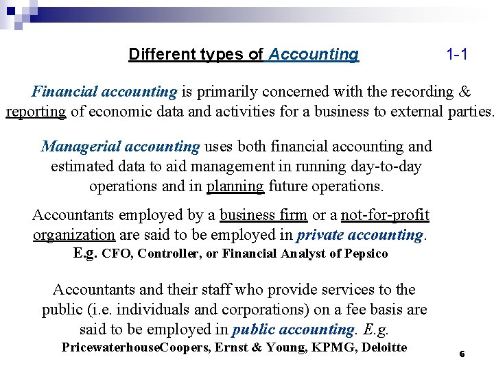 Different types of Accounting 1 -1 Financial accounting is primarily concerned with the recording