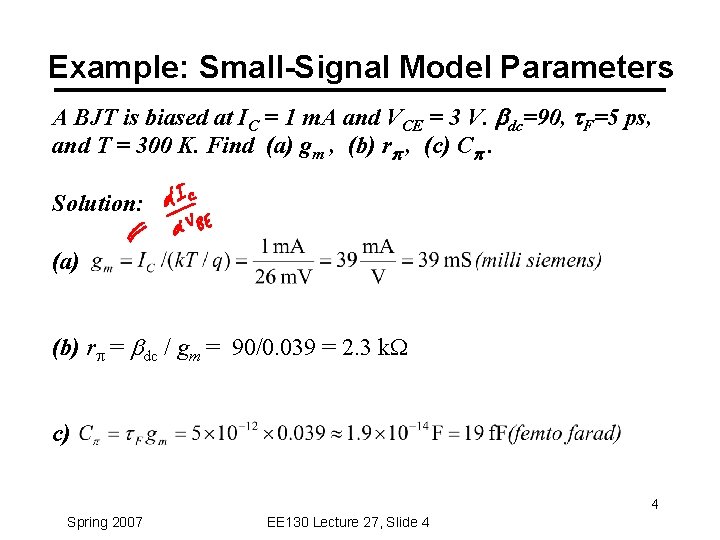 Example: Small-Signal Model Parameters A BJT is biased at IC = 1 m. A