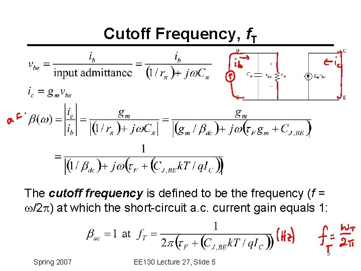 Cutoff Frequency, f. T The cutoff frequency is defined to be the frequency (f