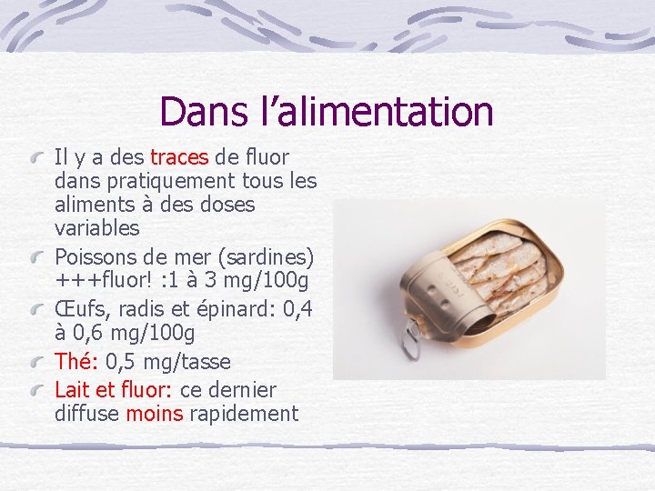 Dans l’alimentation Il y a des traces de fluor dans pratiquement tous les aliments