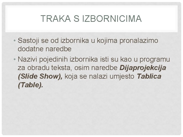 TRAKA S IZBORNICIMA • Sastoji se od izbornika u kojima pronalazimo dodatne naredbe •