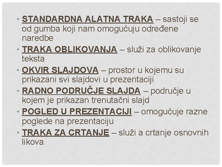  • STANDARDNA ALATNA TRAKA – sastoji se od gumba koji nam omogućuju određene