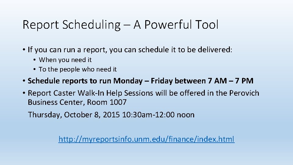 Report Scheduling – A Powerful Tool • If you can run a report, you