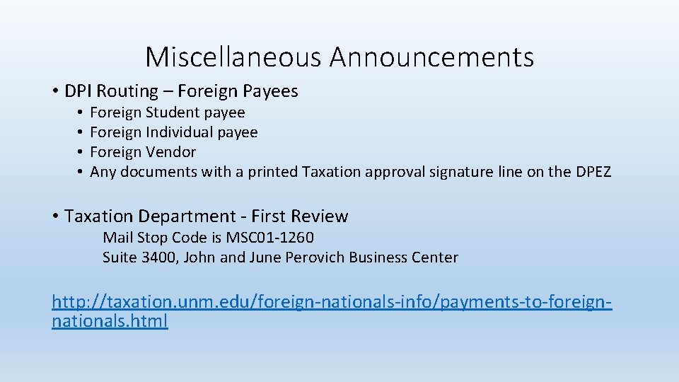 Miscellaneous Announcements • DPI Routing – Foreign Payees • • Foreign Student payee Foreign