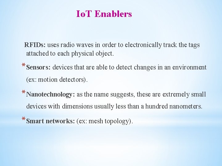 Io. T Enablers RFIDs: uses radio waves in order to electronically track the tags