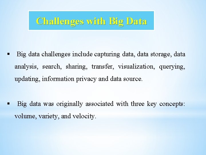 Challenges with Big Data § Big data challenges include capturing data, data storage, data