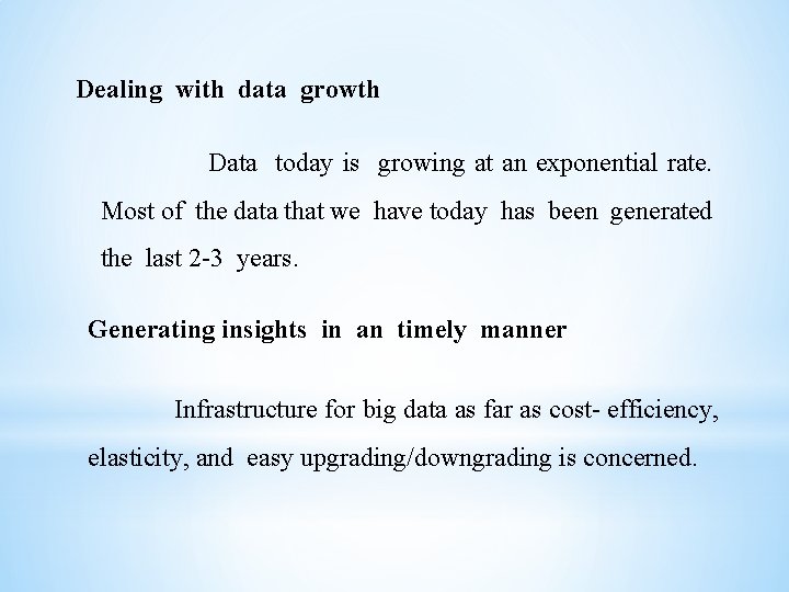 Dealing with data growth Data today is growing at an exponential rate. Most of