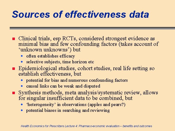Sources of effectiveness data n Clinical trials, esp RCTs, considered strongest evidence as minimal