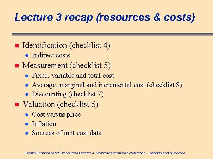 Lecture 3 recap (resources & costs) n Identification (checklist 4) · Indirect costs n