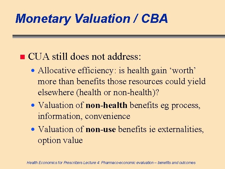 Monetary Valuation / CBA n CUA still does not address: · Allocative efficiency: is
