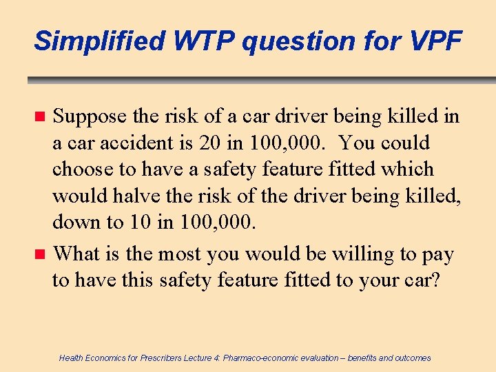 Simplified WTP question for VPF Suppose the risk of a car driver being killed