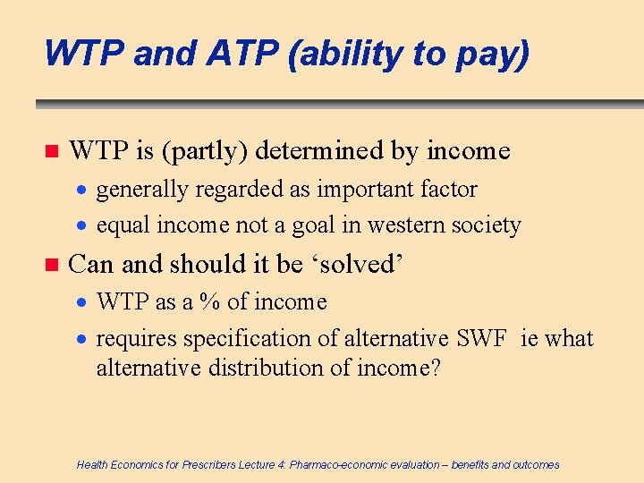 WTP and ATP (ability to pay) n WTP is (partly) determined by income ·