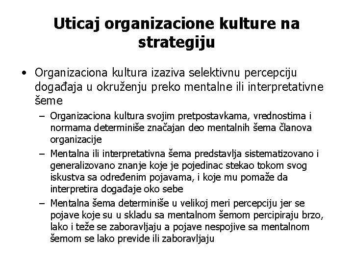 Uticaj organizacione kulture na strategiju • Organizaciona kultura izaziva selektivnu percepciju događaja u okruženju