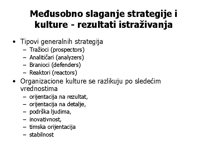 Međusobno slaganje strategije i kulture - rezultati istraživanja • Tipovi generalnih strategija – –