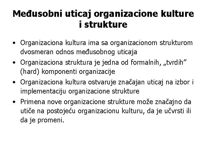Međusobni uticaj organizacione kulture i strukture • Organizaciona kultura ima sa organizacionom strukturom dvosmeran