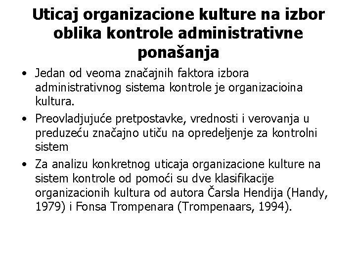 Uticaj organizacione kulture na izbor oblika kontrole administrativne ponašanja • Jedan od veoma značajnih