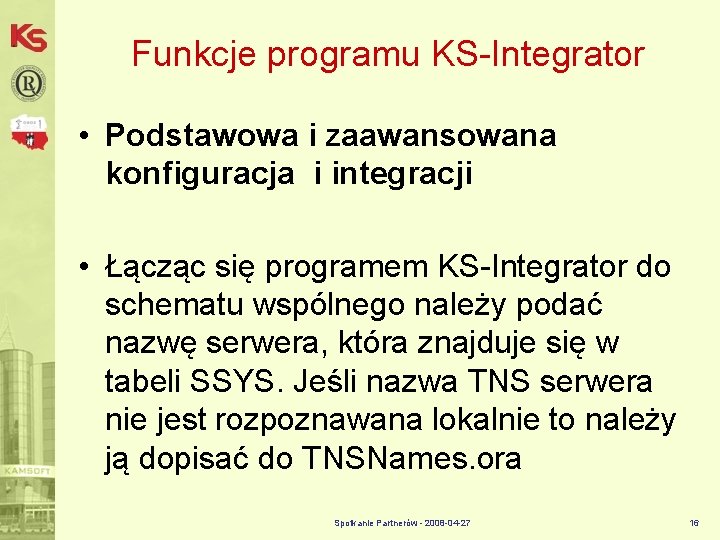 Funkcje programu KS-Integrator • Podstawowa i zaawansowana konfiguracja i integracji • Łącząc się programem