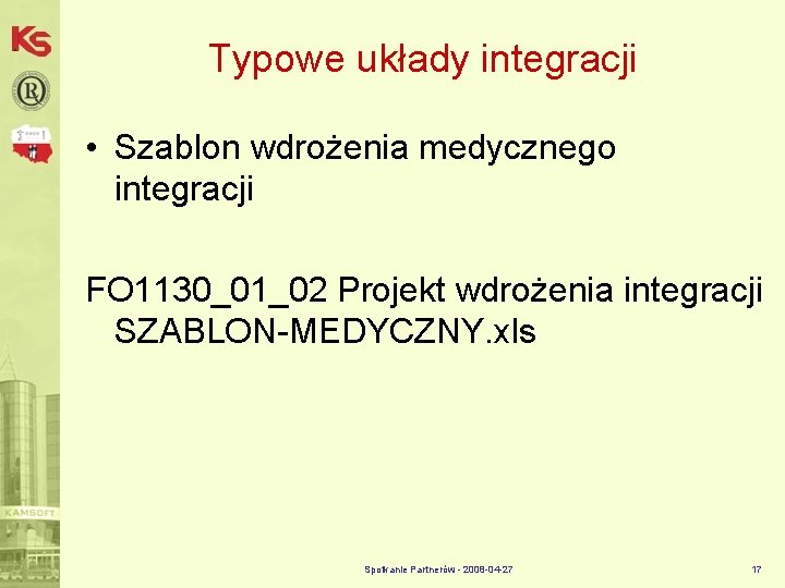 Typowe układy integracji • Szablon wdrożenia medycznego integracji FO 1130_01_02 Projekt wdrożenia integracji SZABLON-MEDYCZNY.