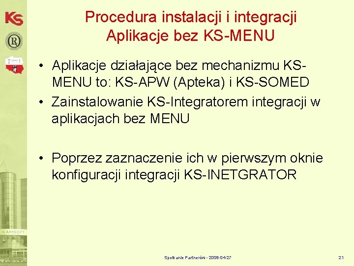 Procedura instalacji i integracji Aplikacje bez KS-MENU • Aplikacje działające bez mechanizmu KSMENU to: