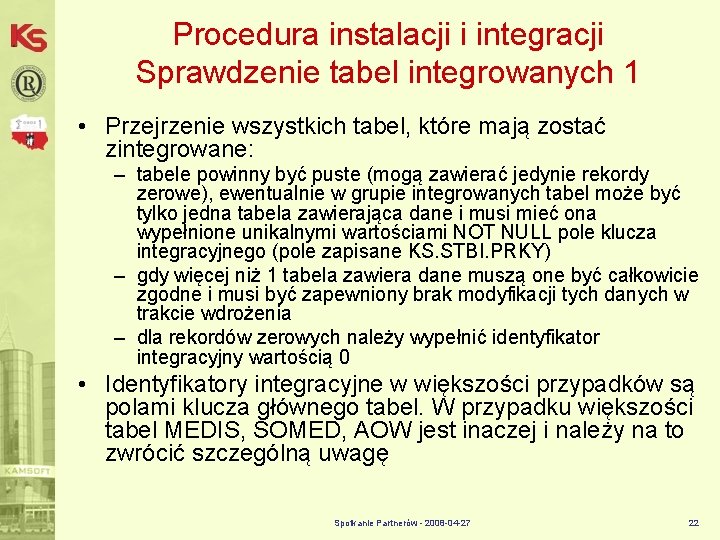 Procedura instalacji i integracji Sprawdzenie tabel integrowanych 1 • Przejrzenie wszystkich tabel, które mają