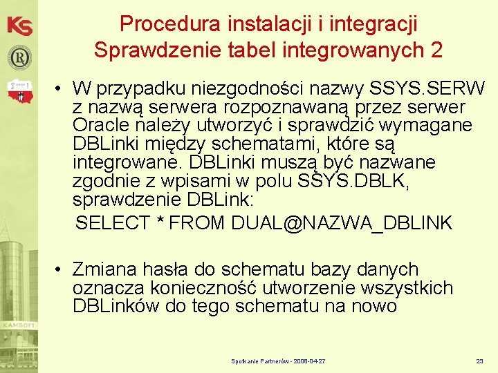 Procedura instalacji i integracji Sprawdzenie tabel integrowanych 2 • W przypadku niezgodności nazwy SSYS.