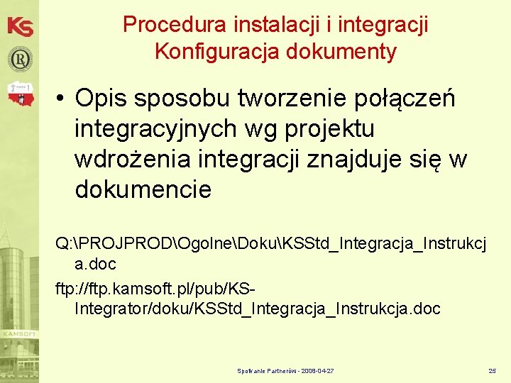 Procedura instalacji i integracji Konfiguracja dokumenty • Opis sposobu tworzenie połączeń integracyjnych wg projektu