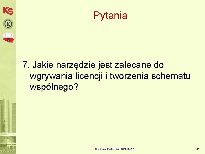 Pytania 7. Jakie narzędzie jest zalecane do wgrywania licencji i tworzenia schematu wspólnego? Spotkanie
