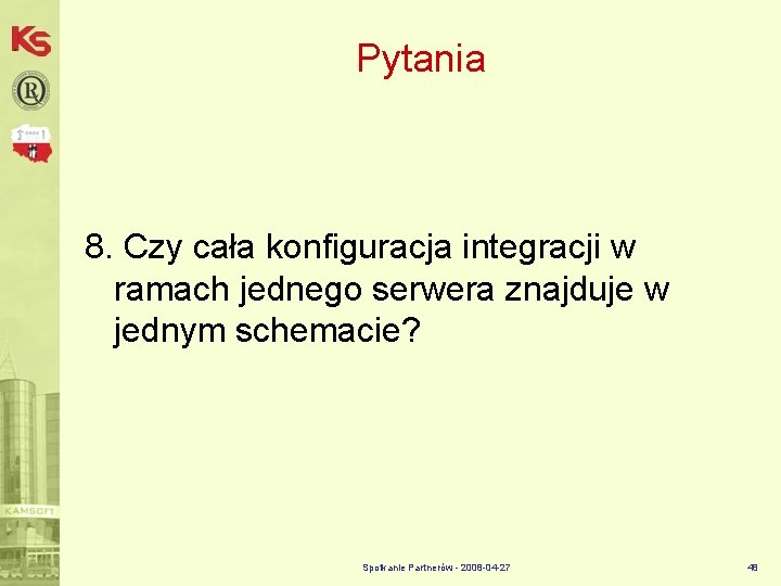 Pytania 8. Czy cała konfiguracja integracji w ramach jednego serwera znajduje w jednym schemacie?