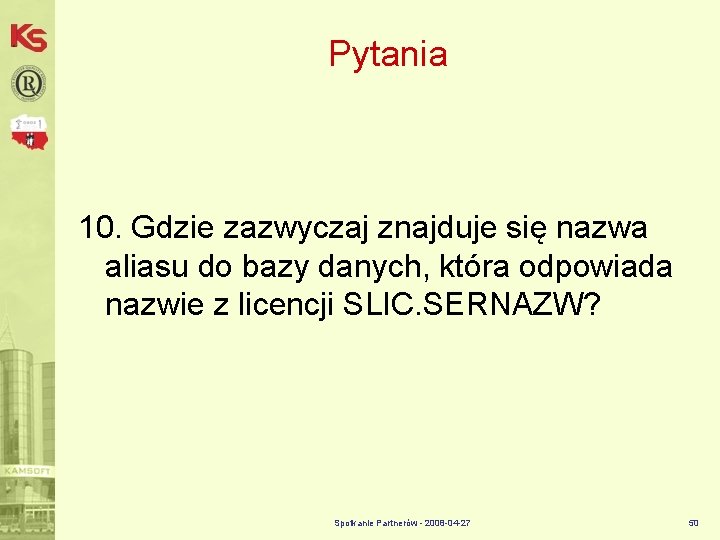 Pytania 10. Gdzie zazwyczaj znajduje się nazwa aliasu do bazy danych, która odpowiada nazwie