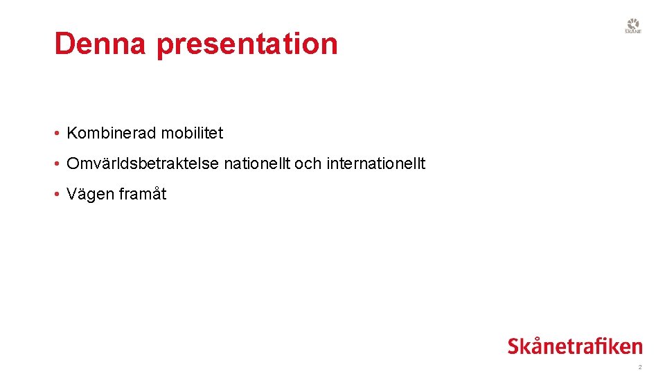 Denna presentation • Kombinerad mobilitet • Omvärldsbetraktelse nationellt och internationellt • Vägen framåt 2