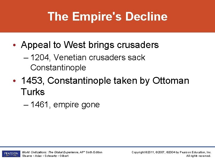 The Empire's Decline • Appeal to West brings crusaders – 1204, Venetian crusaders sack The Empire's Decline • Appeal to West brings crusaders – 1204, Venetian crusaders sack