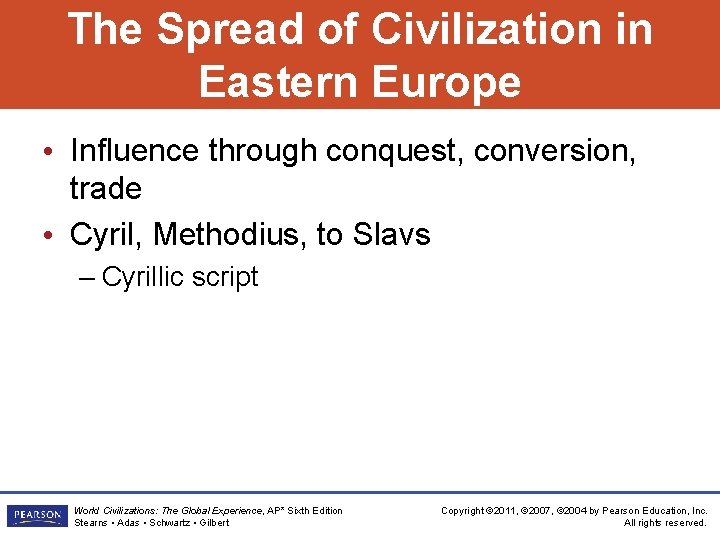 The Spread of Civilization in Eastern Europe • Influence through conquest, conversion, trade • The Spread of Civilization in Eastern Europe • Influence through conquest, conversion, trade •