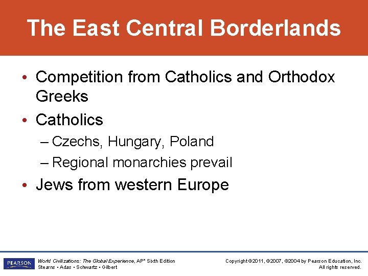 The East Central Borderlands • Competition from Catholics and Orthodox Greeks • Catholics – The East Central Borderlands • Competition from Catholics and Orthodox Greeks • Catholics –