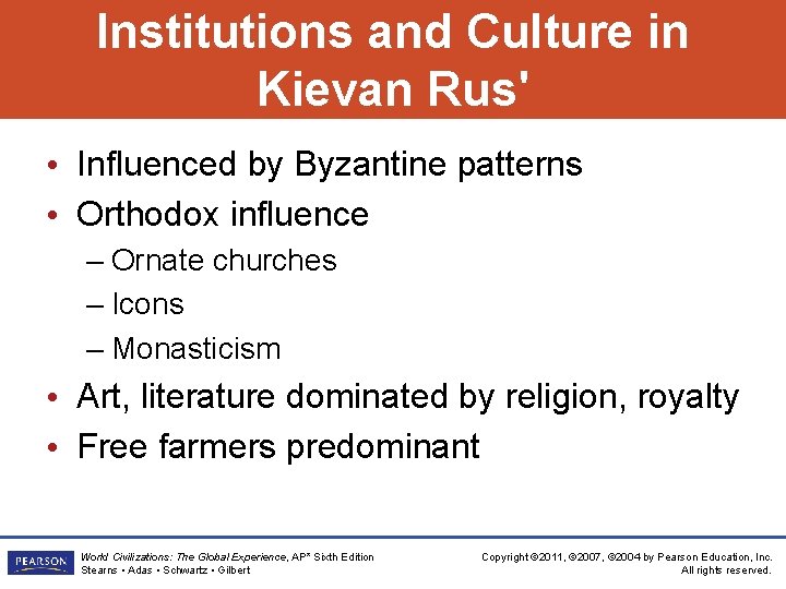 Institutions and Culture in Kievan Rus' • Influenced by Byzantine patterns • Orthodox influence Institutions and Culture in Kievan Rus' • Influenced by Byzantine patterns • Orthodox influence