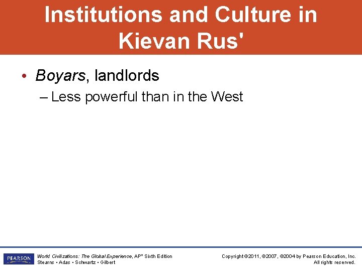 Institutions and Culture in Kievan Rus' • Boyars, landlords – Less powerful than in Institutions and Culture in Kievan Rus' • Boyars, landlords – Less powerful than in