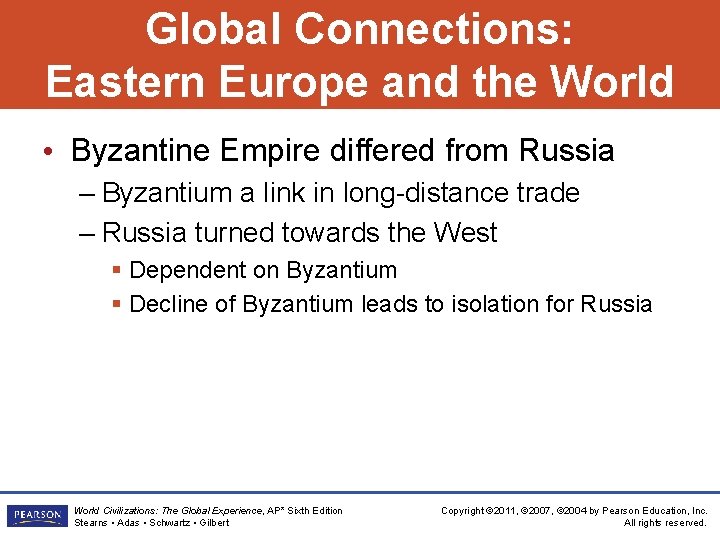 Global Connections: Eastern Europe and the World • Byzantine Empire differed from Russia – Global Connections: Eastern Europe and the World • Byzantine Empire differed from Russia –