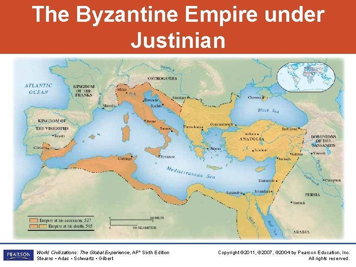 The Byzantine Empire under Justinian World Civilizations: The Global Experience, AP* Sixth Edition Stearns The Byzantine Empire under Justinian World Civilizations: The Global Experience, AP* Sixth Edition Stearns